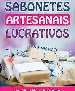 GRÁTIS - Sabonetes artesanais 30 receitas